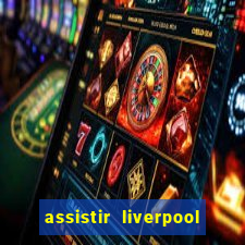 assistir liverpool x monterrey ao vivo futemax